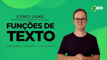 Funções Esquerda, Direita e Ext.Texto em Exemplos Práticos no Excel