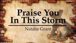 Praise You In This Storm - Natalie Grant (Lyrics Video)