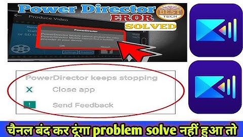 power director app keeps stopping,powerdirector mobile cannot,video layer problem in powerdirector