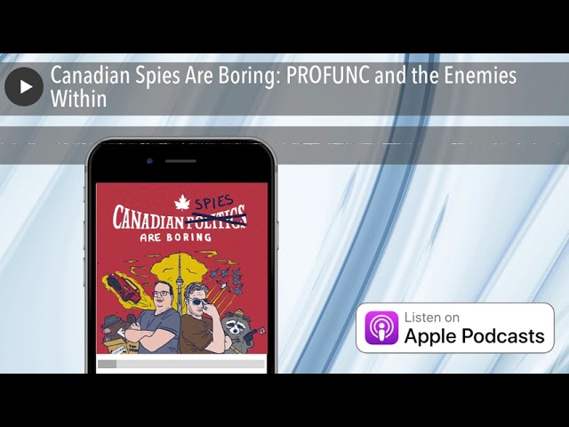 Canadian Spies Are Boring: PROFUNC and the Enemies Within