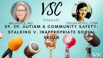 VSC Podcast Episode 29 - Autism & Community Safety: Stalking V. Inappropriate Social Skills
