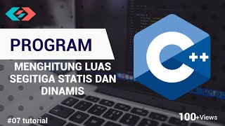 BELAJAR C++ | 07 | PROGRAM MENGHITUNG LUAS SEGITIGA | BELAJAR BAHASA PEMROGRAMAN C++ DARI NOL