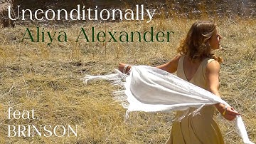 UNCONDITIONALLY ~ Aliya Alexander ft. BRINSON