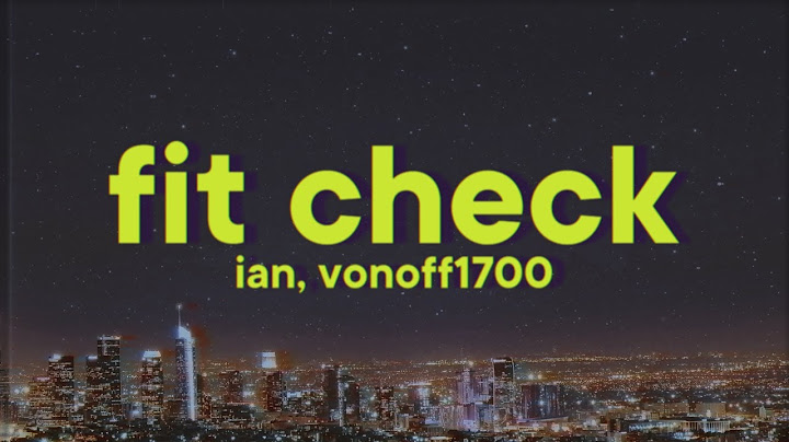 ian - Fit Check [Lyrics] ft. VonOff1700