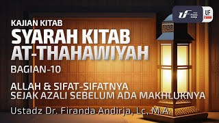 Syarah Kitab Ath-Thahawiyah #10: Allah & Sifat-Sifatnya Sejak Azali Sebelum Ada Makhluknya