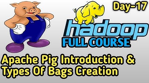Introduction To Apache Pig || Types Of Bags Creation in Pig || Apache Pig Tutorial For Beginners