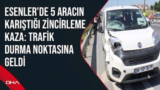 Esenler'de 5 aracın karıştığı zincirleme kaza: Trafik durma noktasına geldi