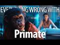 Everything Wrong With Primate In 20 Minutes Or Less