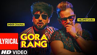 Gora Rang Inder Chahal Millind Gaba Lyrical Rajat Nagpal Nirmaan Latest Punjabi Song