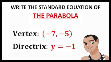 WRITING STANDARD EQUATION OF PARABOLA || CONIC SECTIONS