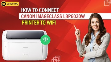 How to Connect Canon Imageclass LBP6030w Printer to WiFi? | Printer Tales