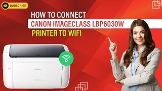 How to Connect Canon Imageclass LBP6030w Printer to WiFi? | Printer Tales
