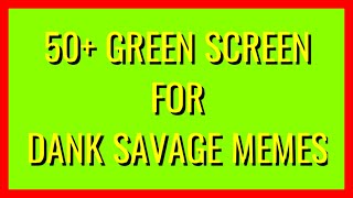 50  GREEN SCREEN EFFECTS FOR DANK SAVAGE MEMES| MIX IT