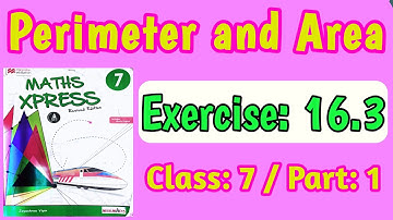 Perimeter and Area | Class 7 | Exercise 16.3 | Part 1 | Maths Xpress Solutions