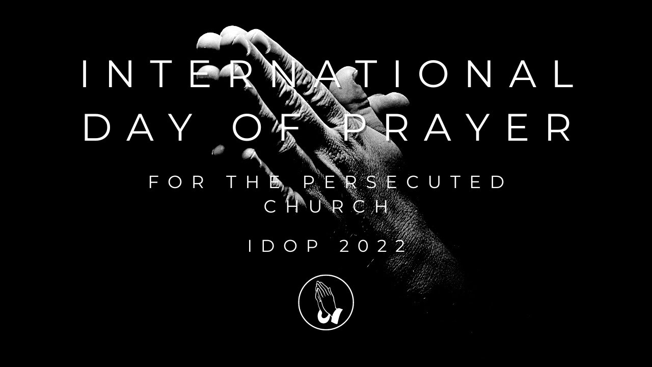 International Day of Prayer for the Persecuted Church IDOP 2022 YouTube