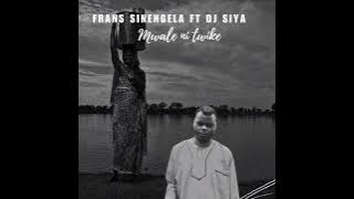 Frans Sinengela ft Djsiya - Mwale Nitwike