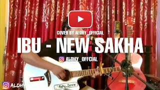 NEW SAKHA - IBU (COVER BY ALDHY)