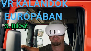 VR Kamionos Kaland: Sheffieldtől Magyarországig – Munka, Balhé és Élmények         3. Rész