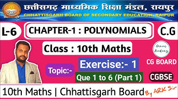 10th Maths || CG Board || Chapter 1 || Polynomials || Exercise 1 - Question 1 to 6, by ARK sir