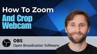 How to Zoom and Crop Your Webcam Using OBS Studio [2026 Guide]
