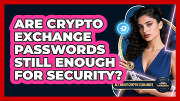 Are Crypto Exchange Passwords Still Enough For Security? - All About Crypto Exchanges