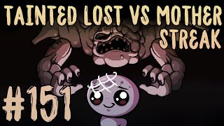 TAINTED LOST VS MOTHER STREAK #151 [The Binding of Isaac: Repentance]