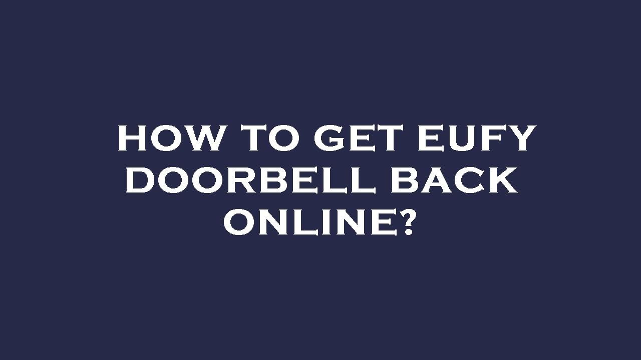 How to Get Eufy Doorbell Back Online: Quick Fixes