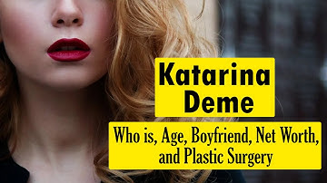 Katarina Deme: Who is, Age, Boyfriend, Net Worth, and Plastic Surgery
