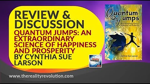 Notes on Quantum Jumps: The Extraordinary Science of Happiness and Prosperity by Cynthia Sue Larson