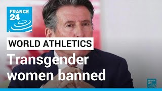 World Athletics governing body bans transgender women athletes • FRANCE 24 English
