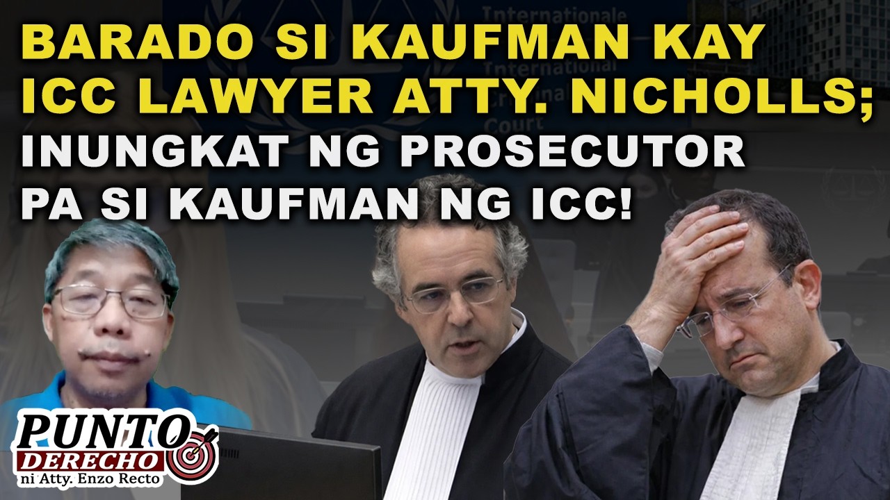 BARADO SI KAUFMAN KAY ICC LAWYER ATTY. NICHOLLS; INUNGKAT NANG PROSECUTOR PA SI KAUFMAN NG ICC!