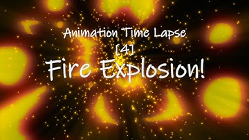 Animation Time Lapse [4] -  Fire Explosion!
