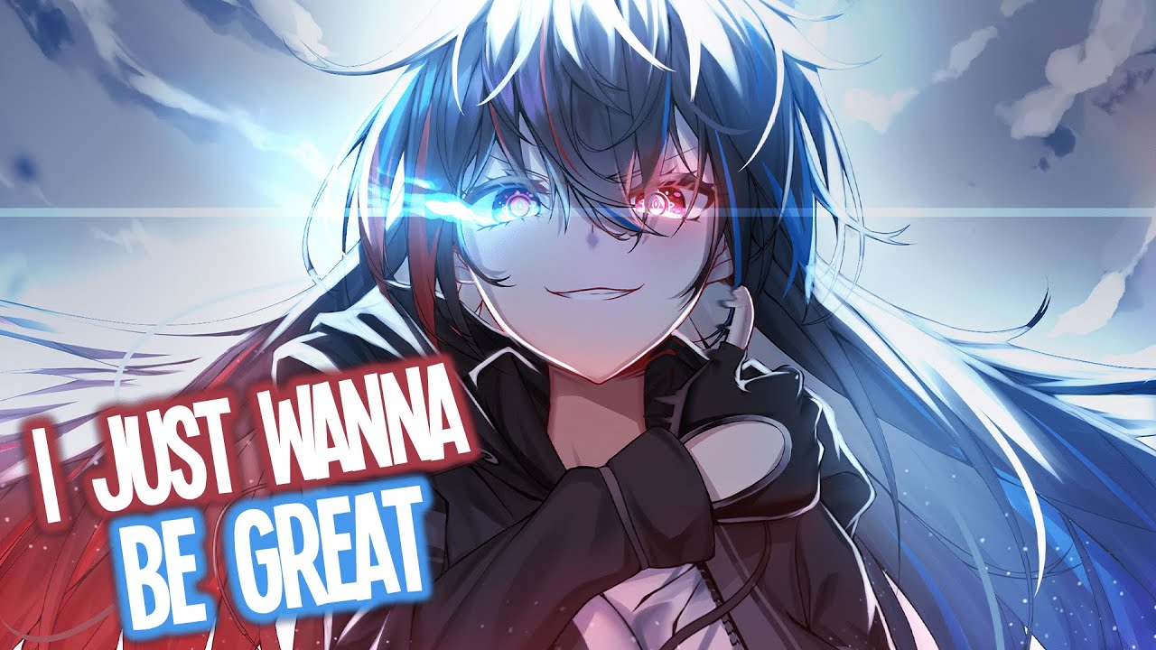 Nightcore   NEFFEX   I Just Wanna Be Great Lyrics