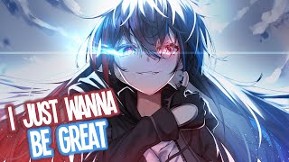 Nightcore - NEFFEX - I Just Wanna Be Great (Lyrics)