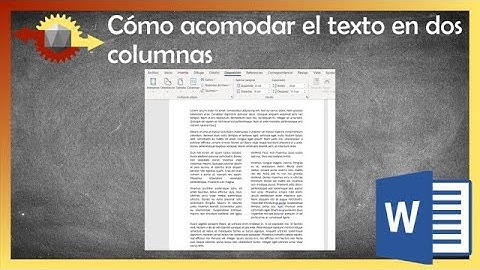 Cómo acomodar el texto en dos columnas en Word