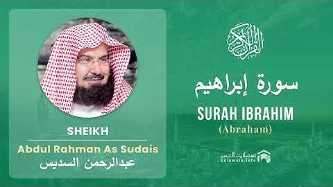 Quran 14   Surah Ibrahim سورة إبراهيم   Sheikh Abdul Rahman As Sudais   With English Translation