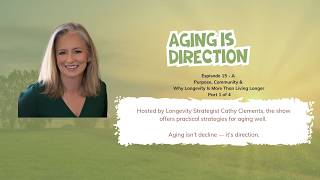 Episode 12 Purpose, Community & Why Longevity Is More Than Living Longer | Part 1