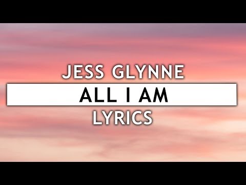 Jess Glynne - All I Am (Lyrics)