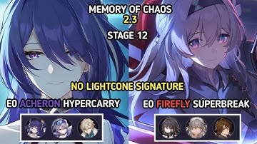 MEMORY OF CHAOS STAGE 12 ACHERON E0 HYPERCARRY & FIREFLY E0 SUPERBREAK HONKAI STAR RAIL v.2.3