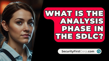 What Is The Analysis Phase In The SDLC? - SecurityFirstCorp.com