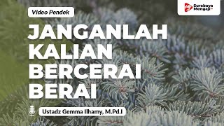 Janganlah Kalian Bercerai Berai - Ustadz Gemma Ilhamy, M.Pd.I