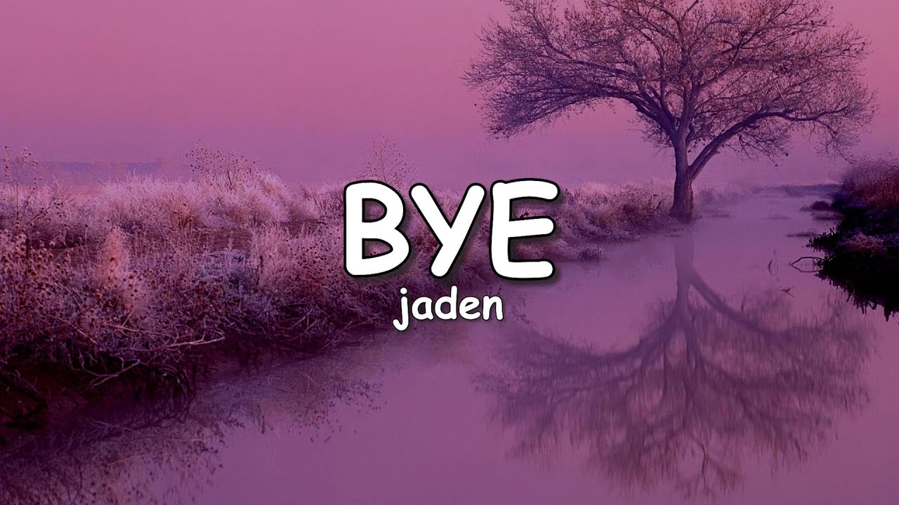 BYE - jaden (Lyrics)