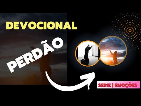 O Perdão Por Si Só Não é Um Sentimento é Uma Escolha Série Emoções Perdão Devocional O Perdão Por Si Só Não é Um Sentimento é Uma Escolha Série Emoções Perdão Devocional