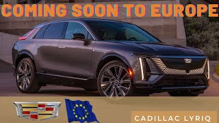 2023 Lyriq Cadillac Coming to Europe soon: General Motors