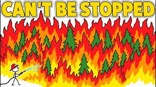 Why Wildfires Can't Be Stopped