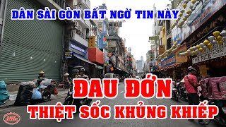 SÀI GÒN ĐAU ĐỚN TIN NÓNG SỐC KHỦNG KHIẾP ghê CHUYỆN CHƯA TỪNG CÓ luôn VIỆT KIỀU