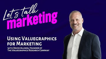 Using Valuegraphics for Marketing with David Allison, Founder of The Valuegraphics Research Company