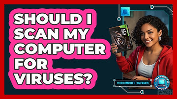 Should I Scan My Computer For Viruses?