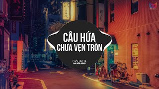 mình đã hứa yêu thật lâu suốt kiếp mãi không xa rời | Câu Hứa Chưa Vẹn Tròn Remix