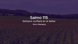 Siempre confiare en el Señor (Salmo 115)  | Kairy Marquez